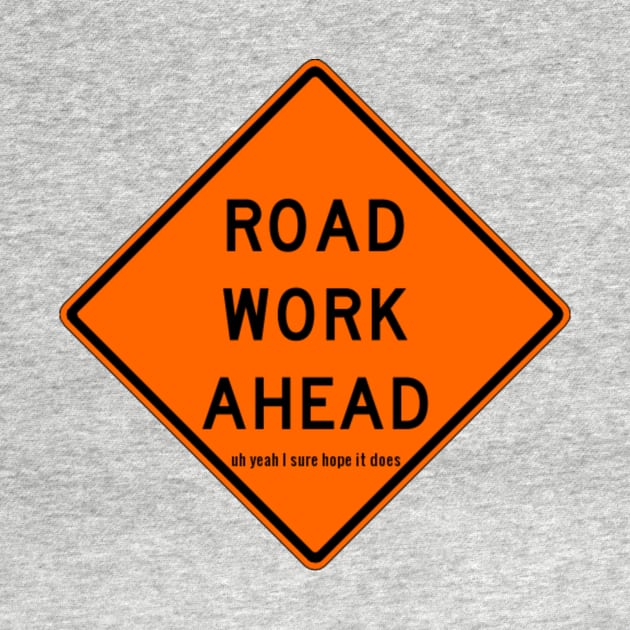 Road Work Ahead by jesso